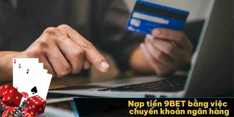 Hướng Dẫn Nạp Tiền 9bet An Toàn, Nhanh Chóng Bảo Mật Cao 3 Những lưu ý khi nạp tiền 9bet bạn cần biết