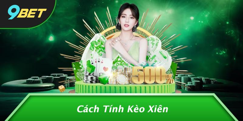 Kèo Xiên Là Gì: Khám Phá Bí Mật Kèo Đặc Biệt Không Thể Bỏ Qua Từ 9BET 1 Cách Tính Kèo Xiên