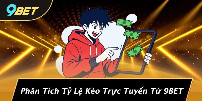 Phân Tích Tỷ Lệ Kèo Chuẩn: Bí Quyết Chinh Phục Cá Cược Đỉnh Cao Từ 9BET 2 Phân Tích Tỷ Lệ Kèo Trực Tuyến Từ 9BET