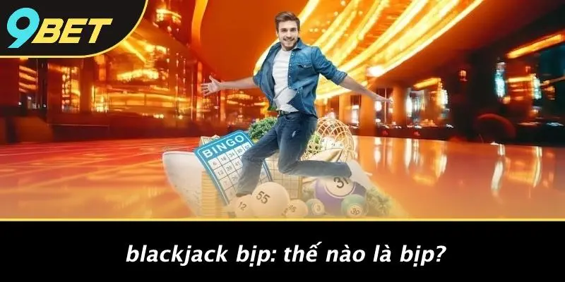 BLACKJACK BỊP: MÁNH KHÓ BÍ ẨN TRÊN SÒNG BẠC CASINO 2 Blackjack Bịp: Thế Nào Là Bịp?