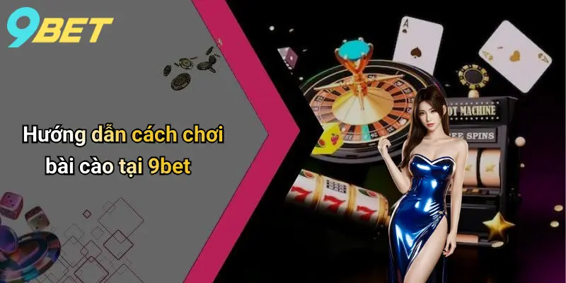 Bài Cào: Luật Chơi, Cách Chơi Và Kinh Nghiệm Thắng Lớn Tại 9bet 4 Hướng dẫn cách chơi bài cào tại 9bet
