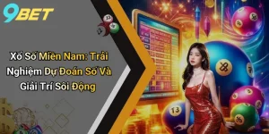 Xổ Số Miền Nam: Trải Nghiệm Dự Đoán Số Và Giải Trí Sôi Động