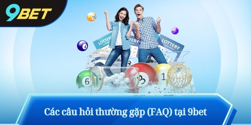 9BET - 9BET.MEDIA: Sảnh Game Cá Cược Dành Cho Người Mới 2026 11 Các câu hỏi thường gặp (FAQ) tại 9bet
